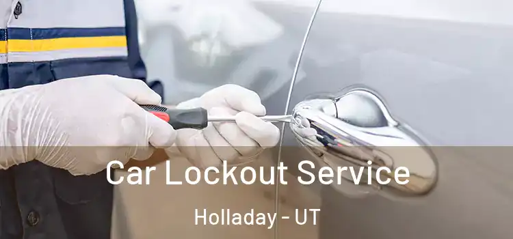 Car Lockout Service Holladay - UT