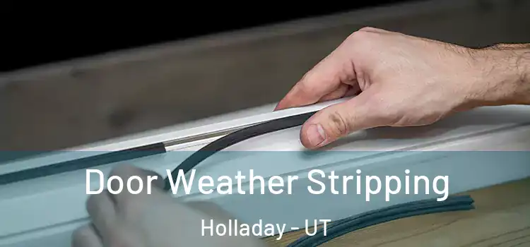 Door Weather Stripping Holladay - UT