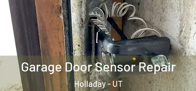 Garage Door Sensor Repair Holladay - UT